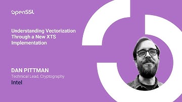 OpenSSL Conference 2025 - Dan Pittman - Understanding Vectorization Through a New XTS Implementation