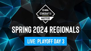 ESL SC2 Masters: Spring 2024 Regionals Playoff Day 3 - Asia & Europe