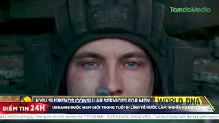 Ukraine buộc nam giới trong tuổi đi lính về nước làm 'nghĩa vụ với Tổ quốc' | TamdaMedia