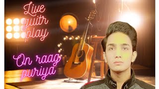 CLASSICAL RAAG PURIYA LIVE GUITAR OFFICIAL