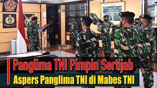 Panglima Tni Pimpin Sertijab Aspers Panglima Tni Di Mabes Tni
