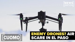 El Paso Air Scare Signals Us Unprepared For Enemy Drones Ex-Cia Officer Cuomo
