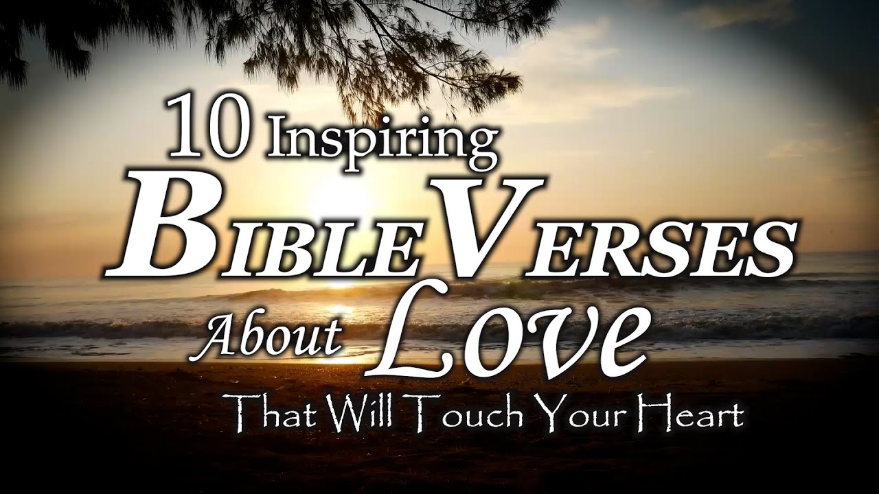 10 Inspiring Bible Verses About Love That Will Touch Your Heart - YouTube