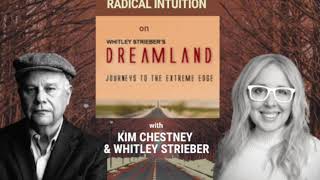 Whitley Strieber Interviews Kim Chestney: Radical Intuition on Dreamland