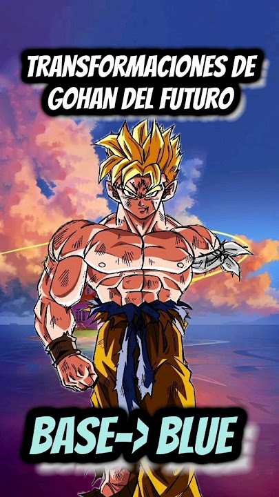 yo no morire no importa que mi cuerpo sea destruido por completo gohan del futuro transformaciones..