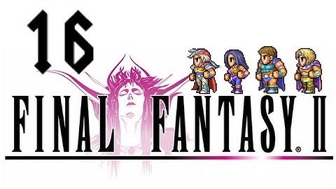 Final Fantasy II - Part 16: The Dreaded Dreadnought