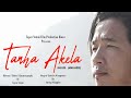 Tanha akela official music anong singpho arunachal pradeshnorth east india