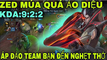 [LMHT: tốc chiến] zed áp đạo tuyệt đối team bạn  với khả năng cơ động đến khó tin bóp nát team bạn