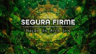 Segura Firme - Nação do Arco-Íris @NacaodoArcoIris