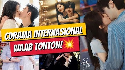 💥Top 10 Drama China Internasional Paling Populer! Wajib Tonton!🔥