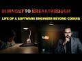 BURNOUT TO BREAKTHROUGH: LIFE OF A SOFTWARE ENGINEER BEYOND CODING