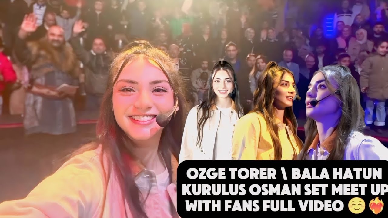 OZGE TORER MEET UP WITH FANS 🥰❤️‍🔥 || BALA HATUN AT KURULUS OSMAN SET 💞 #keşfet #kurulusosman #bala