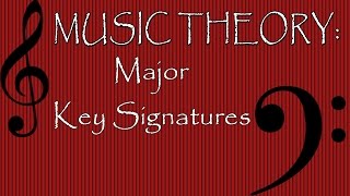 Music Theory: Major Key Signatures