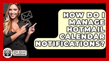 How Do I Manage Hotmail Calendar Notifications? - TheEmailToolbox.com