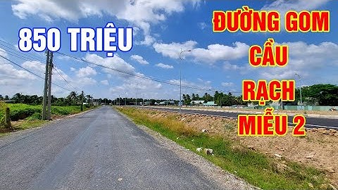 ĐƯỜNG GOM CẦU RẠCH MIỄU 2 ĐẤT 850 TRIỆU