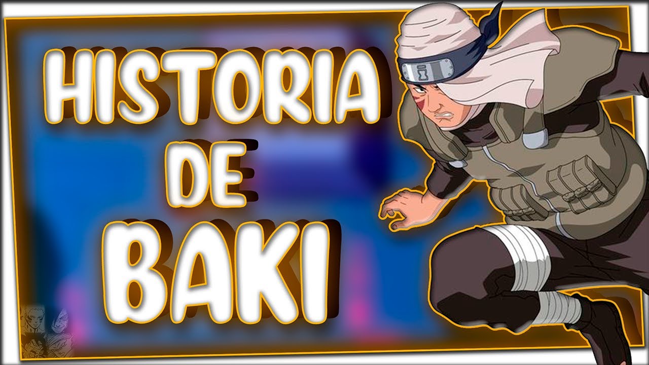QUIEN ES BAKI EN NARUTO? LA VERDADERA HISTORIA BAKI LA VIDA DE BAKI