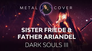 Sister Friede & Father Ariandel [Dark Souls III OST Metal Cover]