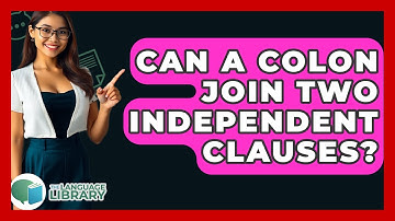 Can A Colon Join Two Independent Clauses? - The Language Library