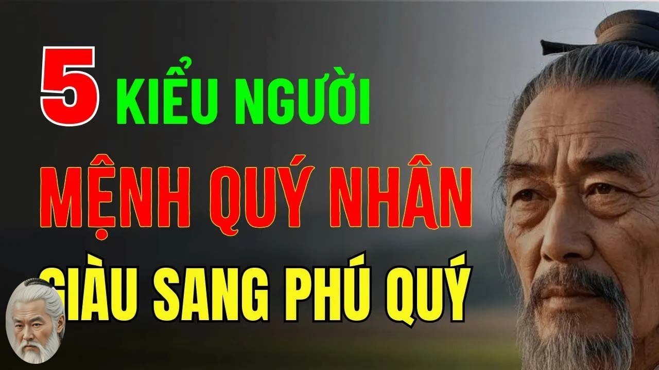 Cổ Nhân Dạy 5 Kiểu Người Có Mệnh Quý Nhân, Phúc Khí Đầy Mình - YouTube