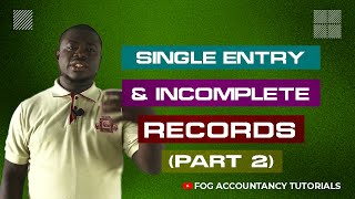 SINGLE ENTRY AND INCOMPLETE RECORDS (PART 2)