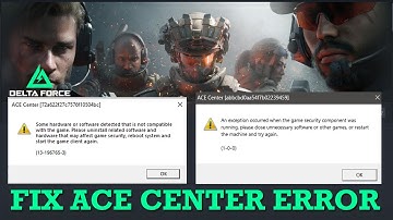 How To Fix ACE Center Error In Delta Force