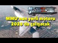 MMU'nun yerli motoru 2026'da çalışacak