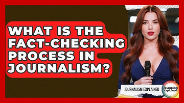 What Is The Fact-checking Process In Journalism? - Journalism Explained