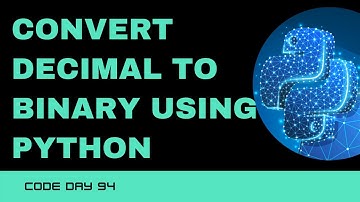 Code 94: Convert Decimal to Binary using Python | 365 Days of Code