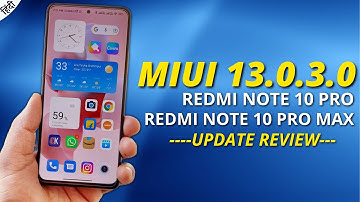 Redmi Note 10 Pro/Max MIUI 13.0.3.0 Update Review | Redmi Note 10 Pro/Max MIUI 13.0.3.0 Update