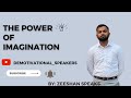 The power of imagination  zeeshan speaks  demotivationalspeakers