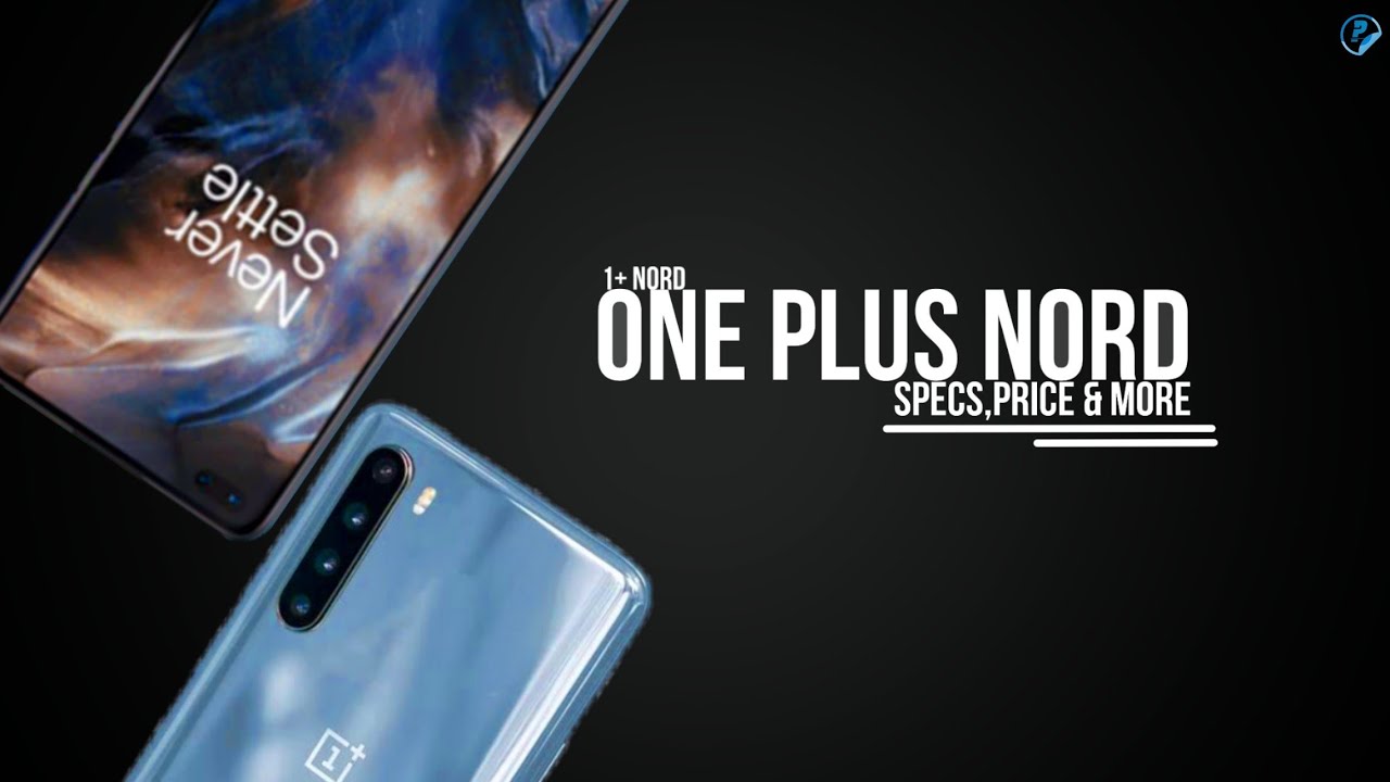 One Plus Nord 1 Nord Specs Price More Phonetech Youtube