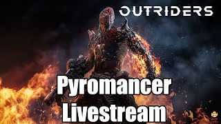 Outriders - Pyromancer Livestream - Margarita Edition