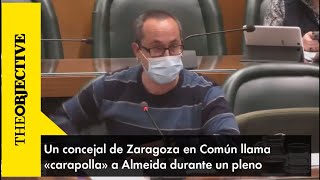 Un concejal de Zaragoza en Común llama «carapolla» a Almeida durante un pleno