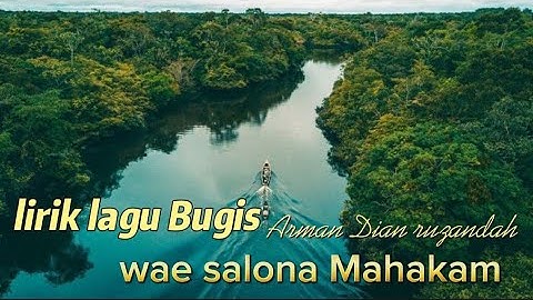 LIRIK LAGU BUGIS "wae salona Mahakam"