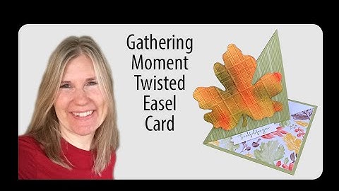 Gathering Moments Twisted Easel Card