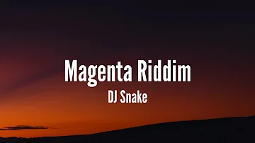 DJ Snake - Magenta Riddim (lyrics)