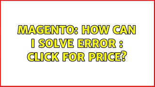 Magento: How can i solve error : click for price?
