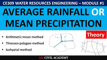 WRE Module1 [PART07] - Average Rainfall over a catchment - Thiessen Polygon, Isohyetal, etc