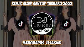 DJ MENGHAPUS JEJAKMU 🎶 SLOW SANTUY TERBARU 2022