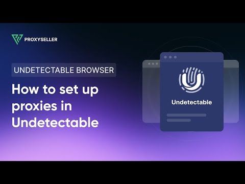 How to set up a proxy in Undetectable Browser