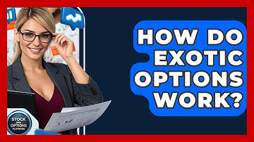 How Do Exotic Options Work? - Stock and Options Playbook