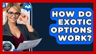 How Do Exotic Options Work? - Stock and Options Playbook