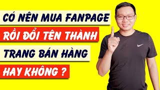 Kinh doanh Online | Có nên mua Fanpage rồi đổi tên thành Fanpage để bán hàng không?