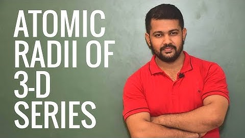 Atomic Radii of 3-D Series ( Full Concept ) | d and f block Elements | Bharat Chemistry Classes