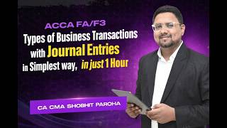 ACCA - Financial Accounting (FA/F3) | Types of Business Transactions | CA CMA Shobhit Paroha