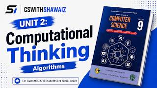 Algorithms | FBISE Class 9 Computer Science | Unit 2 Computational Thinking | SSC-I Computer Science