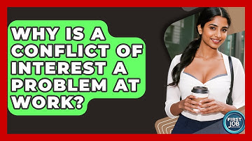 Why Is A Conflict Of Interest A Problem At Work? - First Job Success Guide