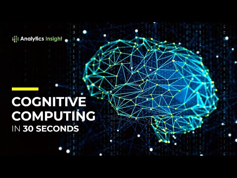 Cognitive Computing in 30 Seconds