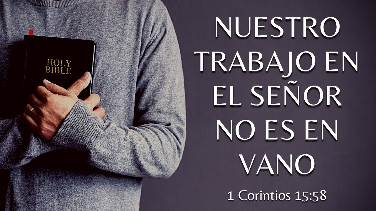 Nuestro trabajo en el Señor no es en vano | Hno. Noé Rodriguez