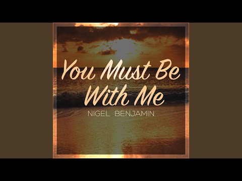 You Must Be with Me
